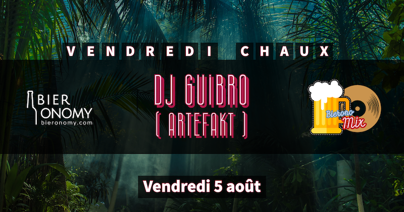 Bieronomix Vendredi Chaux Bieronomy DJ Guibro Annecy Seynod Haute-Savoie